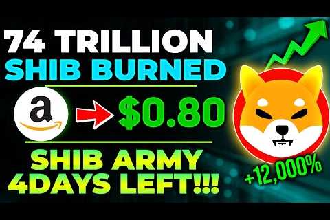 SHIBA INU COIN NEWS TODAY- AMAZON TO BURN 74 TRILLION SHIB AND PRICE WILL REACH $0.80 – PRICE ..