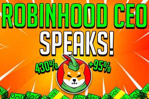 ROBINHOOD CEO DROPS BOMBSHELL ABOUT LISTING SHIBA INU TOKEN!