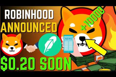 SHIBA INU COIN NEWS TODAY – ROBINHOOD ANNOUNCED SHIBA WILL HIT $0.20 SOON – PRICE PREDICTION..