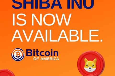 Its Official, Bitcoin Of America Adds Shiba Inu To Their 1800 Plus ATMs Across 31 U.S. States -..