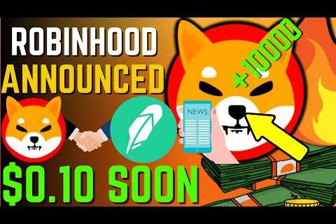 SHIBA INU COIN NEWS TODAY – UPDATE! ROBINHOOD LISTING SHIBA CONFIRMED! – PRICE PREDICTION UPDATED - ..