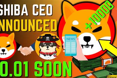SHIBA INU COIN NEWS TODAY - SHIBA CEO ANNOUNCED SHIBA WILL HIT $0.01 SOON - PRICE PREDICTION..