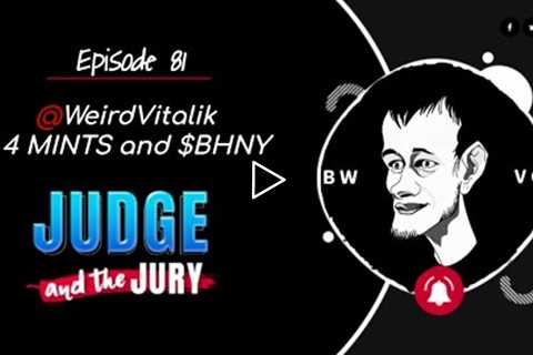 @WeirdVitalik and 4 MINTs and $BHNY | Jury Duty