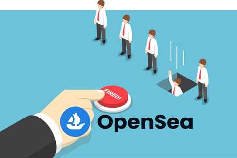 OpenSea Fires 20% of its Staff as ‘Crypto Winter’ Cripples the NFT Marketplace