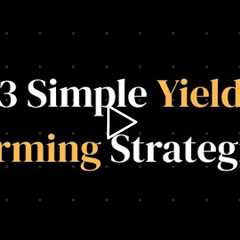 3 Simple, High ROI, Yield Farming Strategies