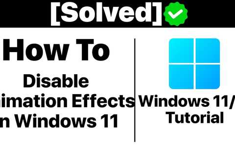 {Solved} How to Turn OFF Windows 11 Animation Effects [Tutorial] - Shiba Inu Market News