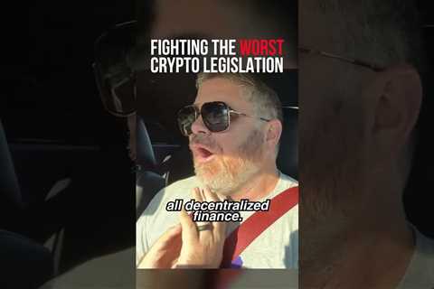 Fighting The WORST Crypto Legislation