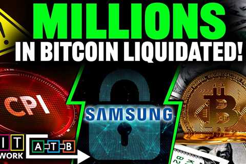 Millions in Bitcoin Liquidated! (Samsung MEETS Blockchain?)