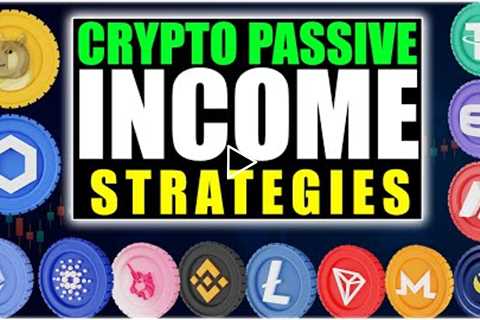 Top 9 Crypto PASSIVE INCOME Strategies: Make 10x Profit | 2022