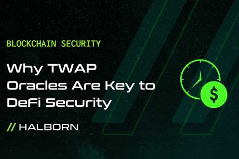 Why TWAP Oracles Are Key to DeFi Security