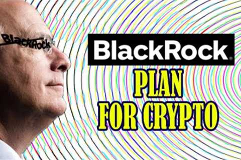 BlackRock and the Plan for Crypto