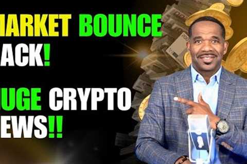 MARKET BOUNCE BACK! | HUGE CRYPTO NEWS!!