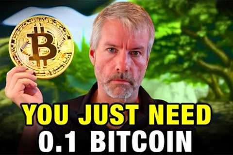 Why You NEED To Own Just 0.1 Bitcoin (BTC) | Michael Saylor 2024 Prediction