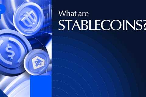What Are Stablecoins? A Beginner’s Guide